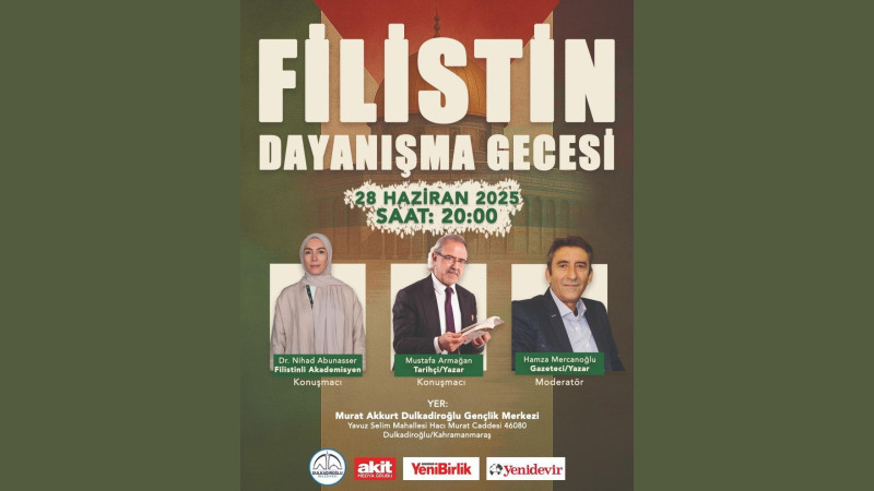 Filistin Davasına Sahip Çıkma Zamanı: Dulkadiroğlu’nda Anlamlı Dayanışma Gecesi