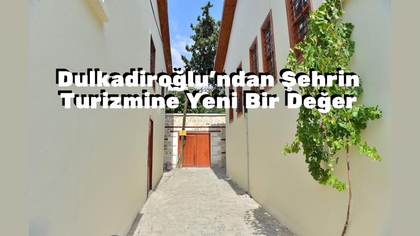 Dulkadiroğlu’ndan Şehrin Turizmine Yeni Bir Değer