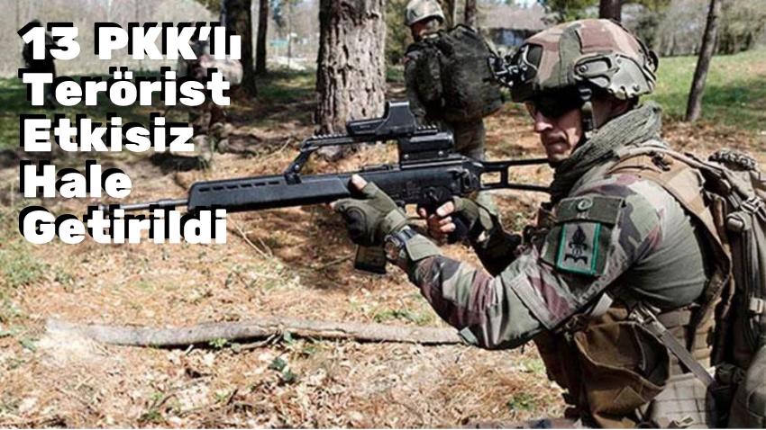 13 PKK'lı Terörist Etkisiz Hale Getirildi