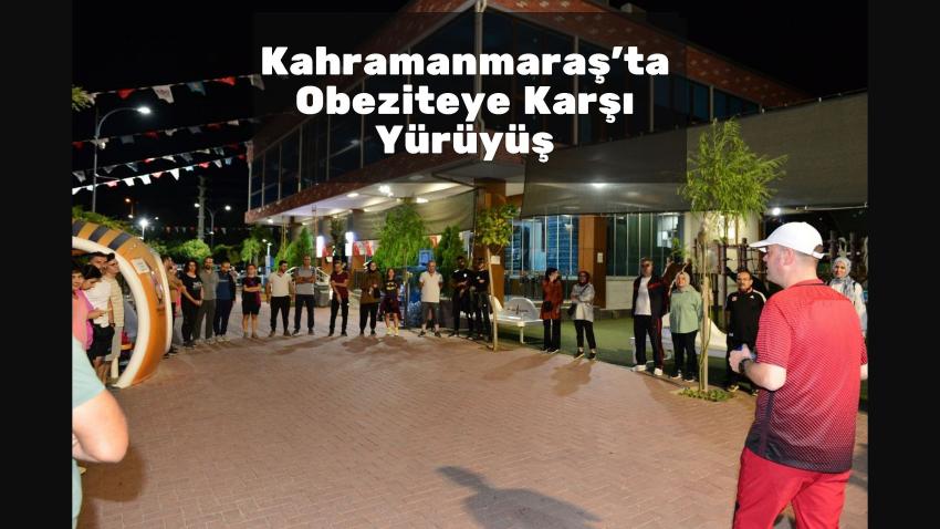 Kahramanmaraş'ta Obeziteye Karşı Yürüyüş