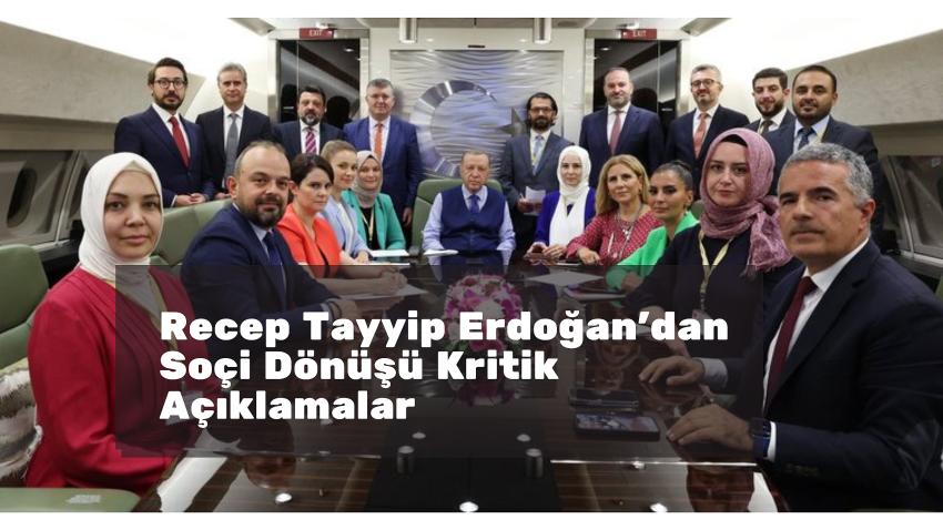 Recep Tayyip Erdoğan'dan Soçi Dönüşü Kritik Açıklamalar