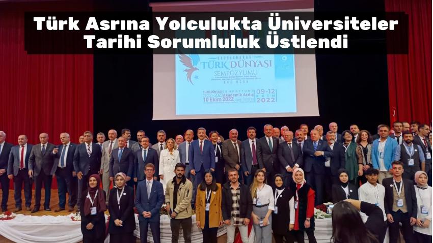 Türk Asrına Yolculukta Üniversiteler Tarihi Sorumluluk Üstlendi