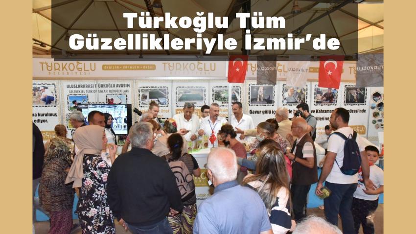 Türkoğlu  Tüm Güzellikleriyle İzmir’de