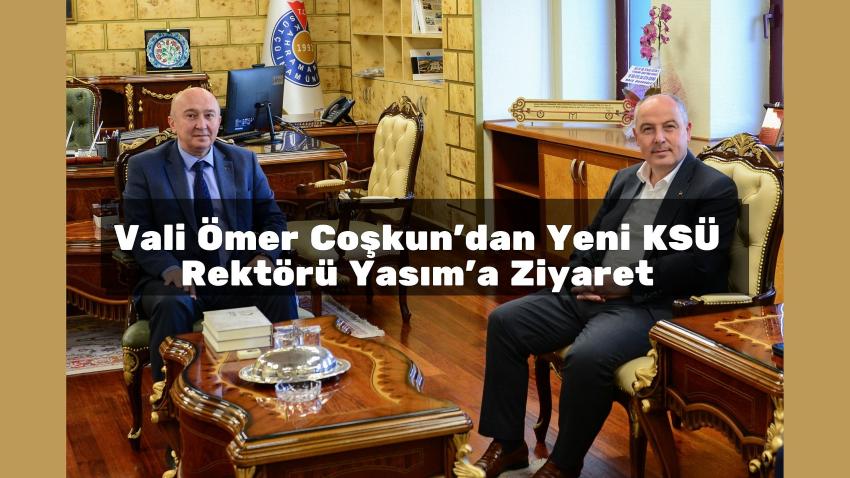 Vali Ömer Coşkun'dan Yeni KSÜ Rektörü Yasım'a Ziyaret
