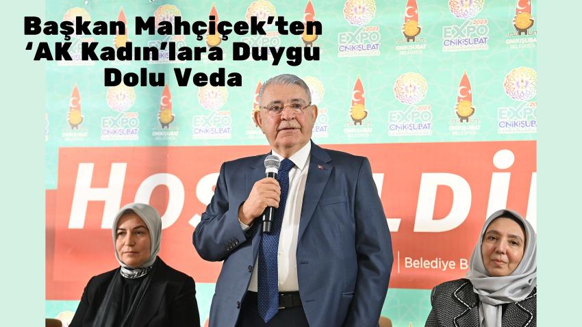 Başkan Mahçiçek’ten ‘AK Kadın’lara Duygu Dolu Veda