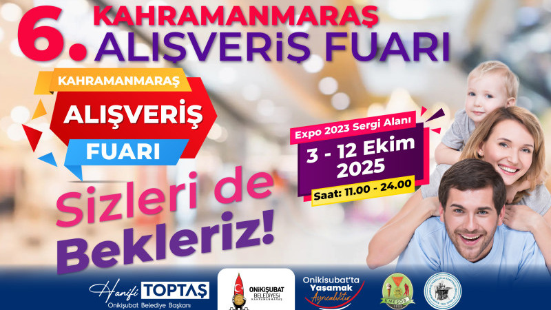 Onikişubat Belediyesi ev sahipliğindeki 6. Kahramanmaraş Alışveriş Fuarı kapılarını açıyor