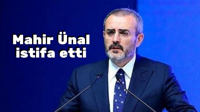 Mahir Ünal İstifasını Açıkladı