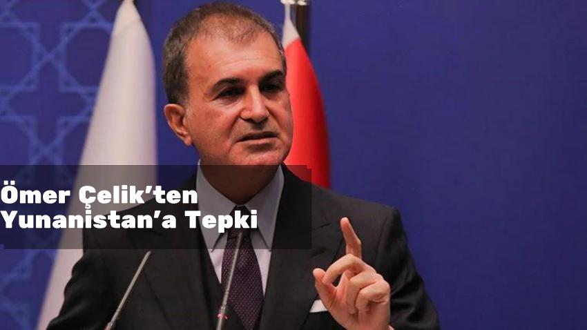 Ömer Çelik'ten Yunanistan Tepkisi