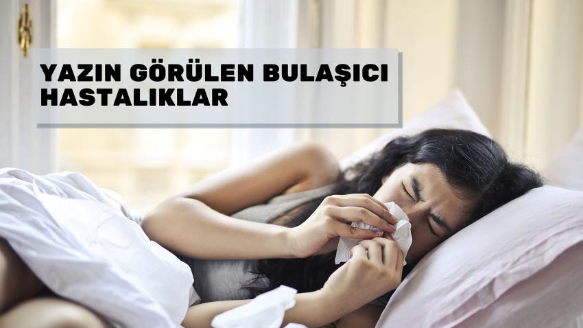 YAZIN GÖRÜLEN BULAŞICI HASTALIKLAR